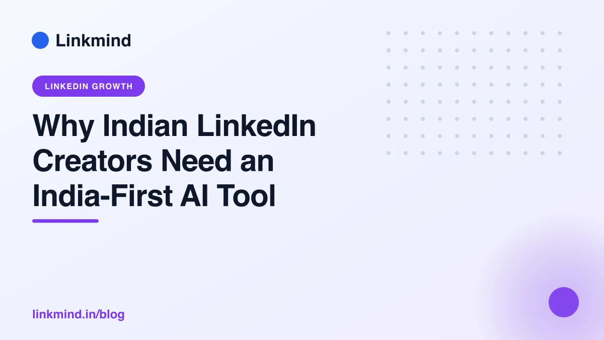Why Indian LinkedIn Creators Need an India-First AI Tool